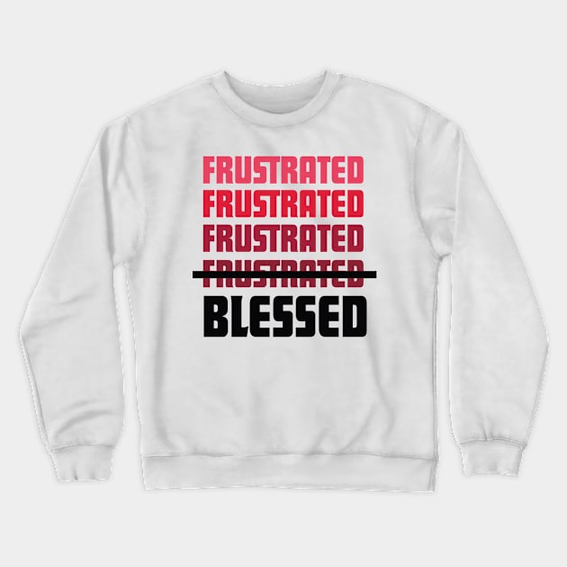 frustrated blessed-red Crewneck Sweatshirt by God Given apparel